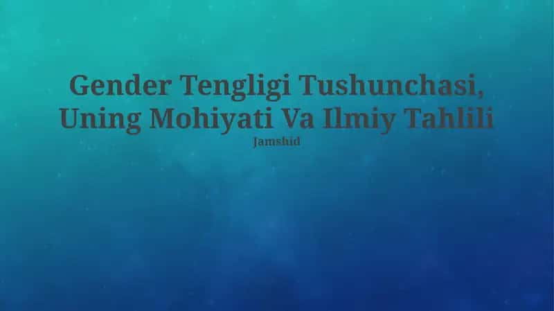 Gender Tengligi Tushunchasi, Uning Mohiyati Va Ilmiy Tahlili