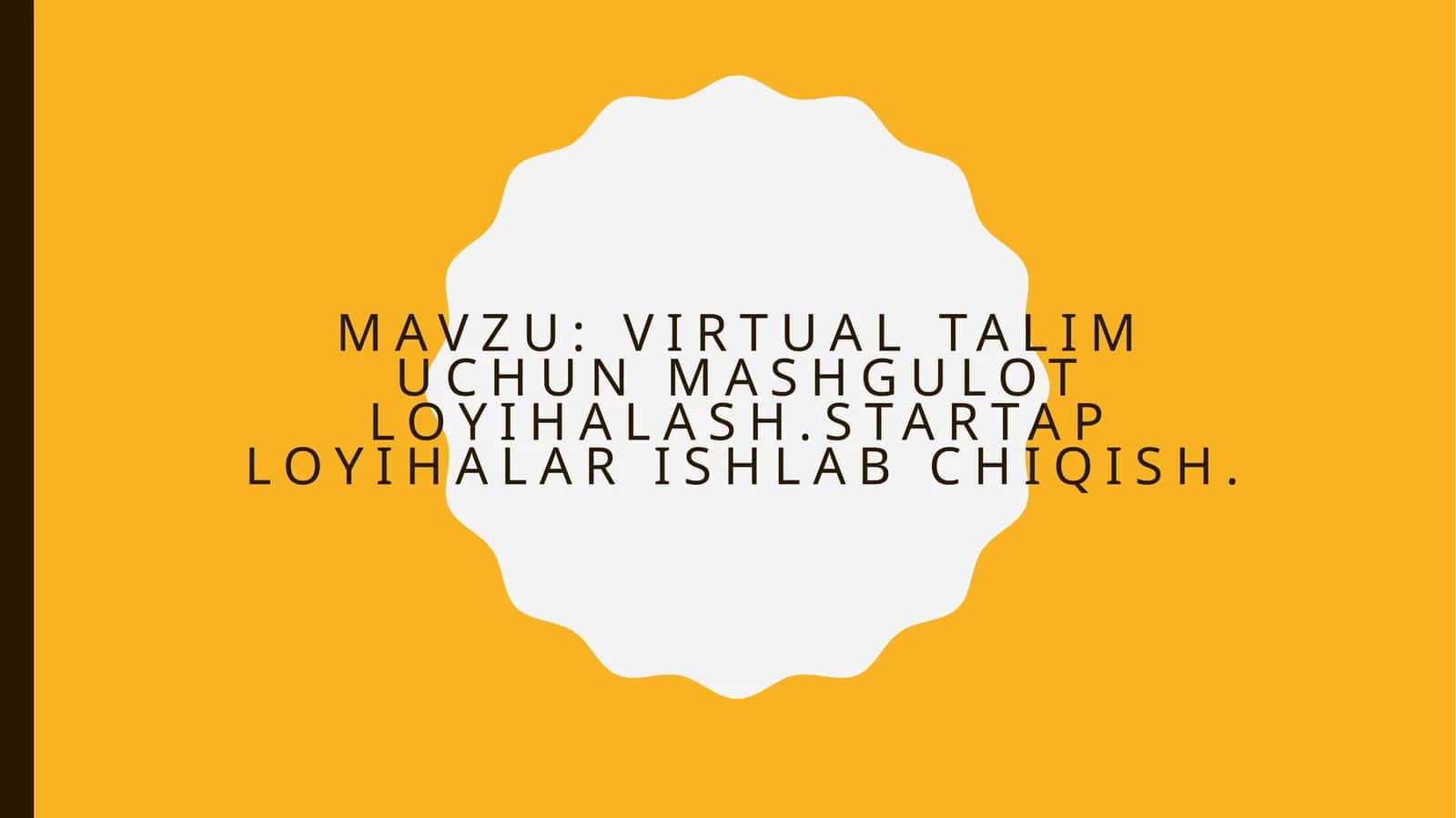 Virtualta’lim uchun mashg'ulot loyihasi va Startap loyihalari ishlab chiqish
