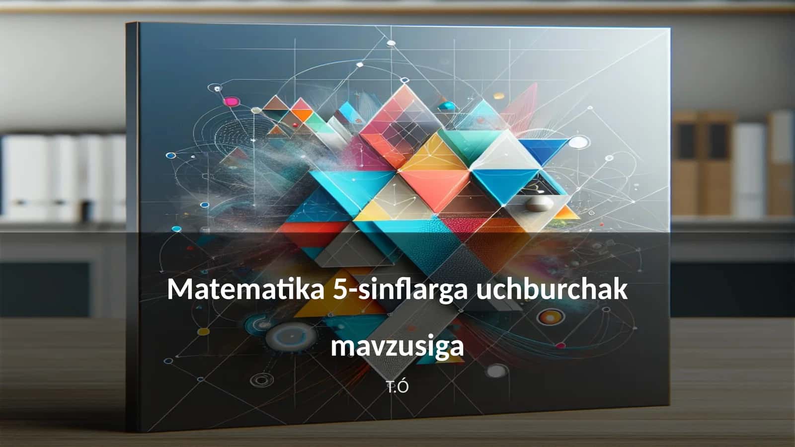 Uchburchaklar turlari va xususiyatlari