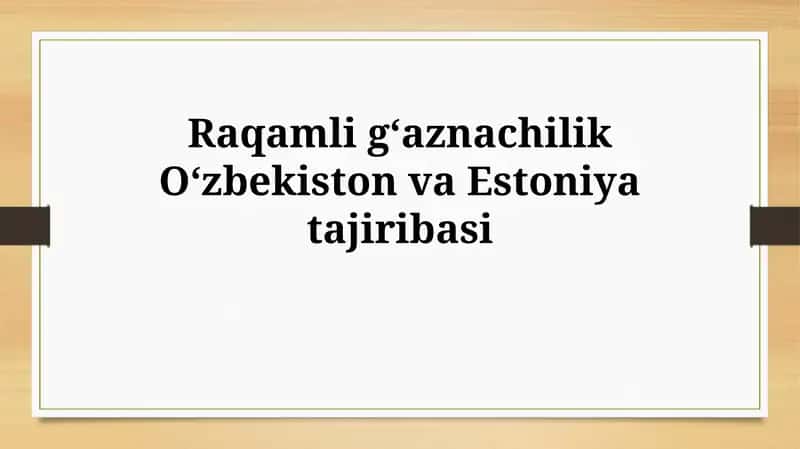 Raqamli gʻaznachilik Oʻzbekiston va Estoniya tajribasi