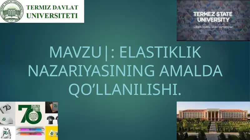 ELASTIKLIK NAZARIYASINING AMALDA QO’LLANILISHI.