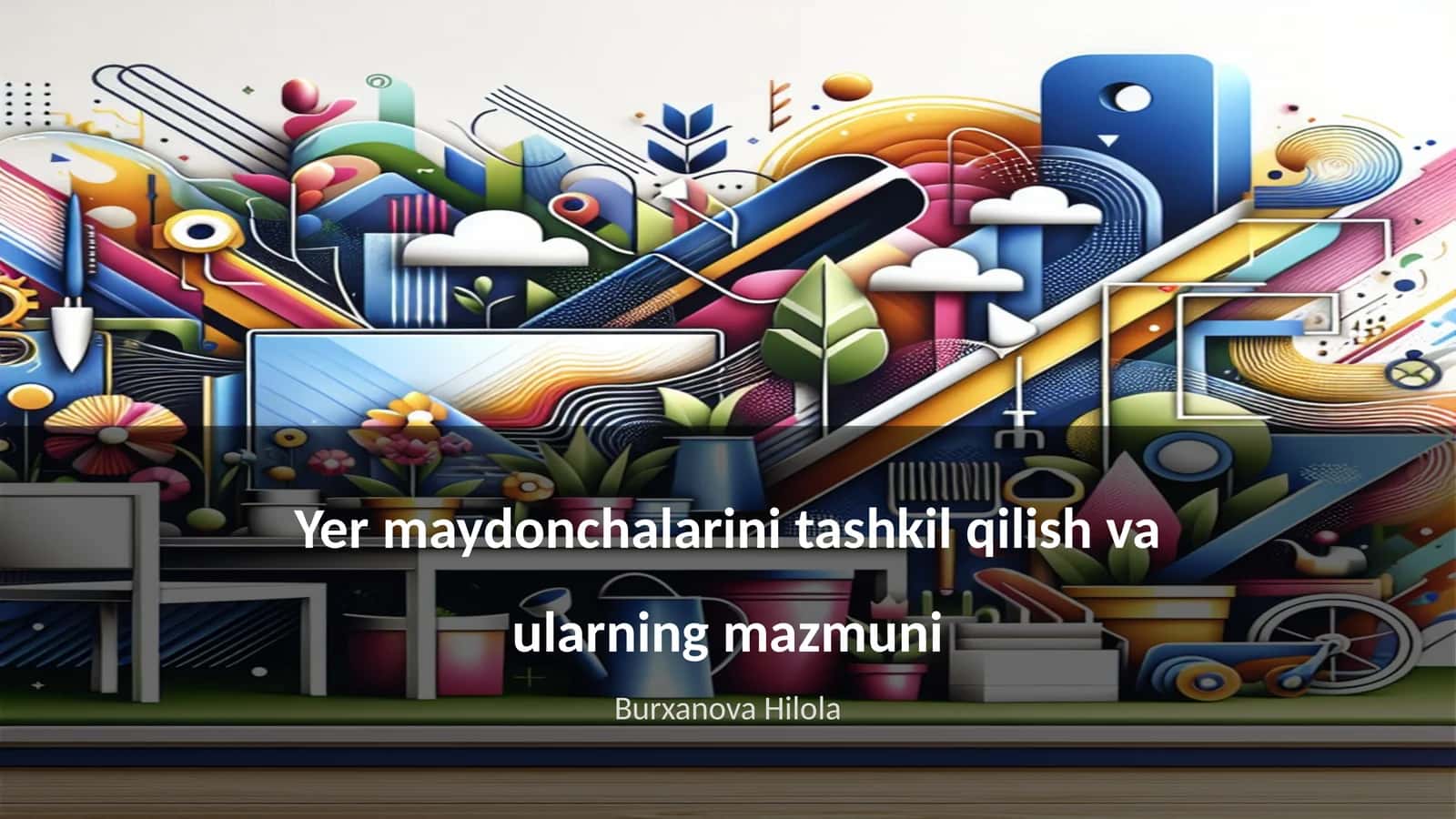 Yer maydonchalarini tashkil qilish va ularning mazmuni