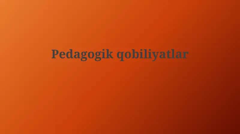 Pedagogik Qobiliyatlar