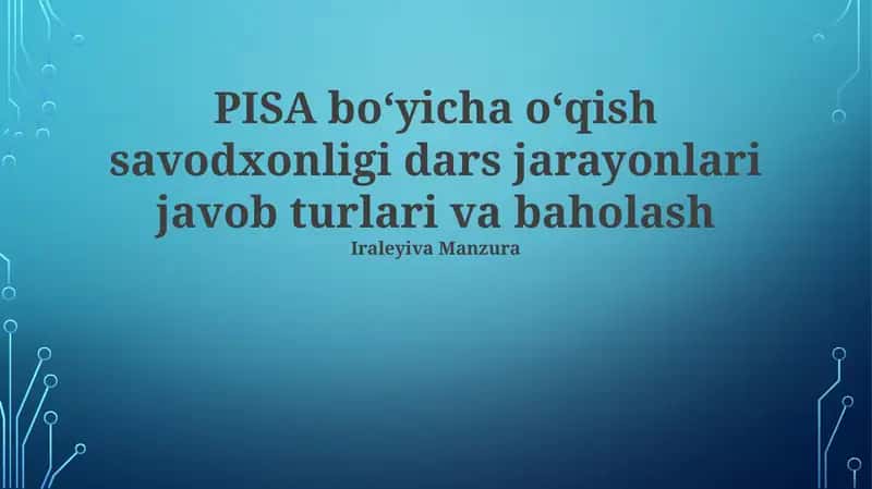 PISA bo‘yicha o‘qish savodxonligi dars jarayonlari javob turlari va baholash
