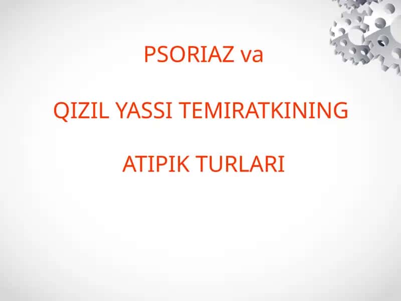 PSORIAZvaQIZIL YASSI TEMIRATKININGATIPIK TURLARI