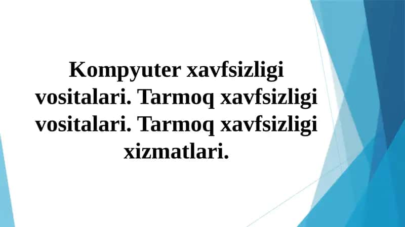 Kompyuter xavfsizligi vositalari. Tarmoq xavfsizligi vositalari. Tarmoq xavfsizligi xizmatlari.