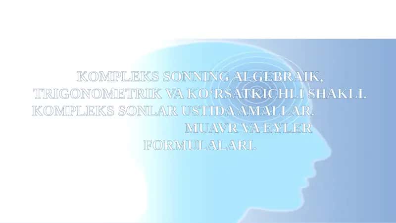 Kompleks sonning algebraik, trigonometrik va ko‘rsatkichli shakli