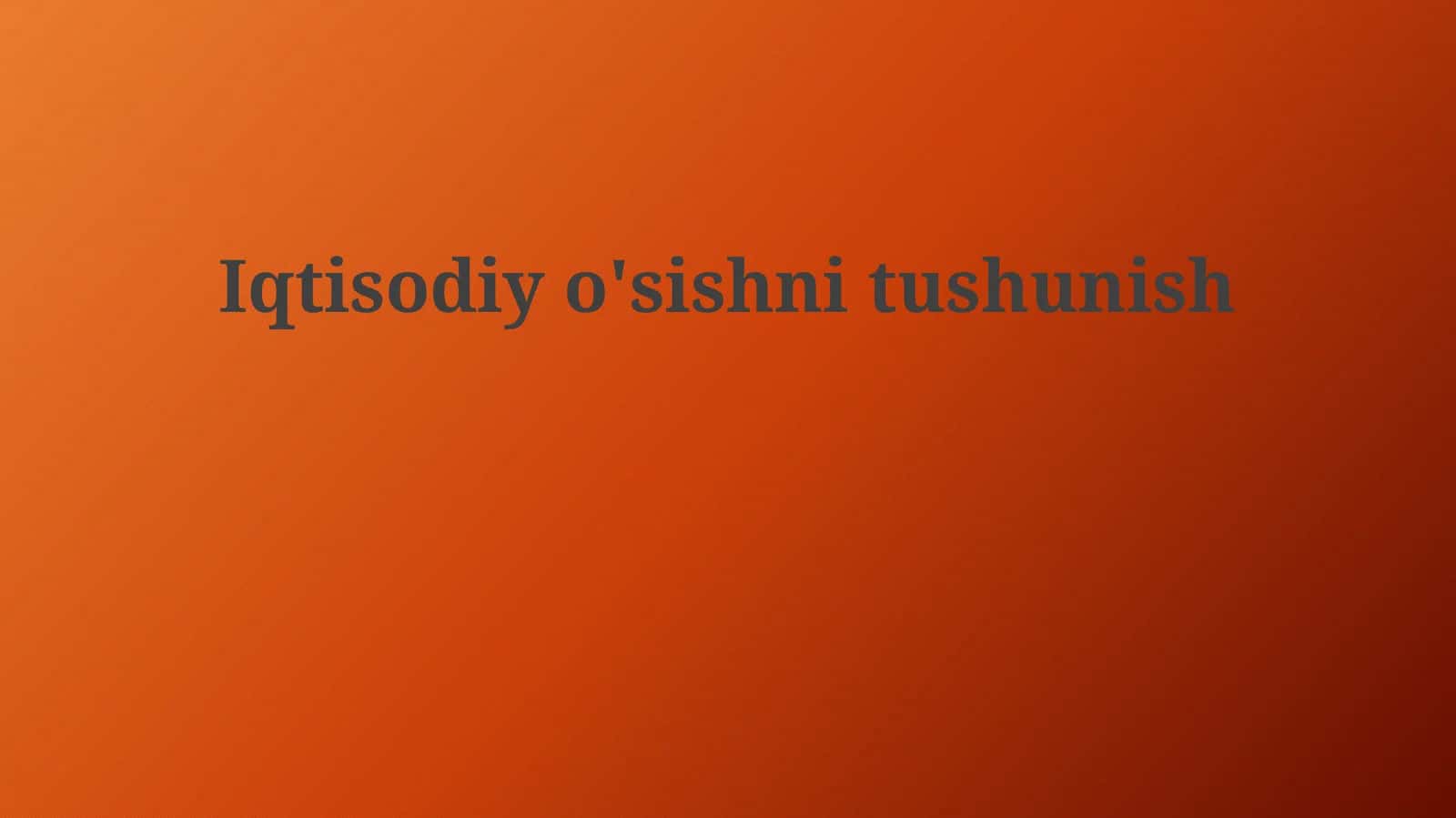 Iqtisodiyo'sishnitushunish