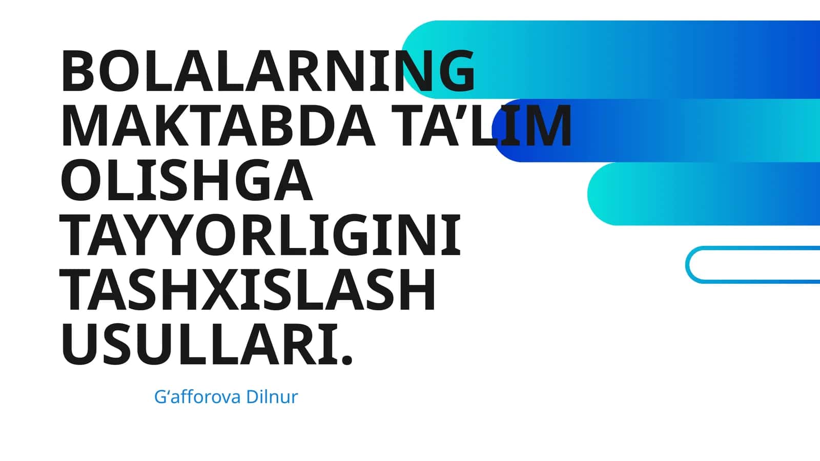 BOLALARNING MAKTABDA TA’LIM OLISHGA TAYYORLIGINI TASHXISLASH USULLARI