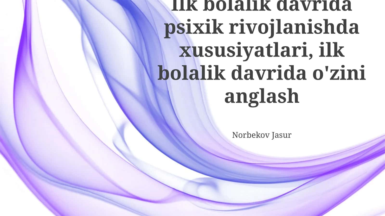 Ilk bolalik davrida psixik rivojlanishda xususiyatlari, ilk bolalik davrida o'zini anglash