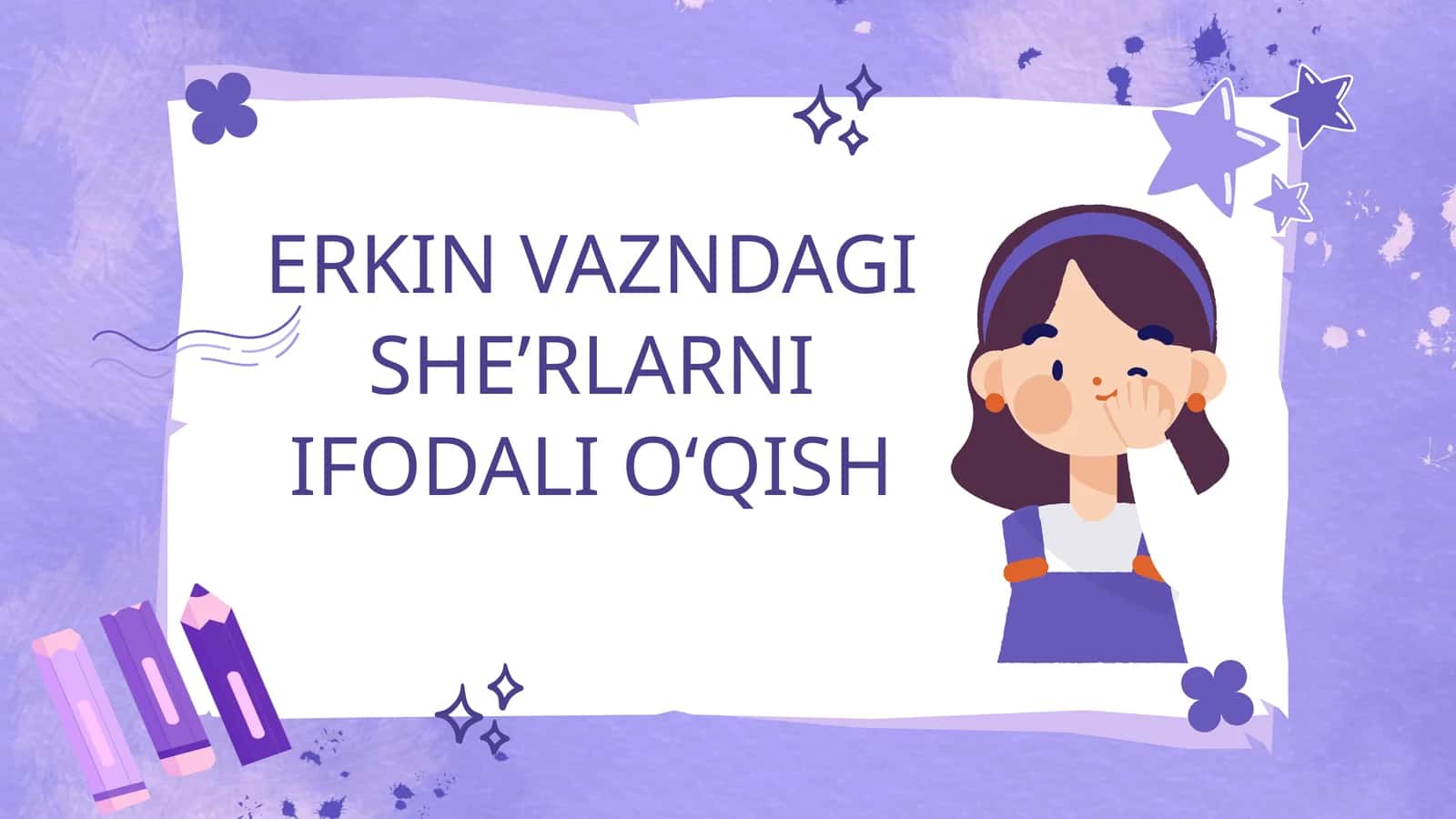 ERKIN VAZNDAGI SHE’RLARNI IFODALI O‘QISH