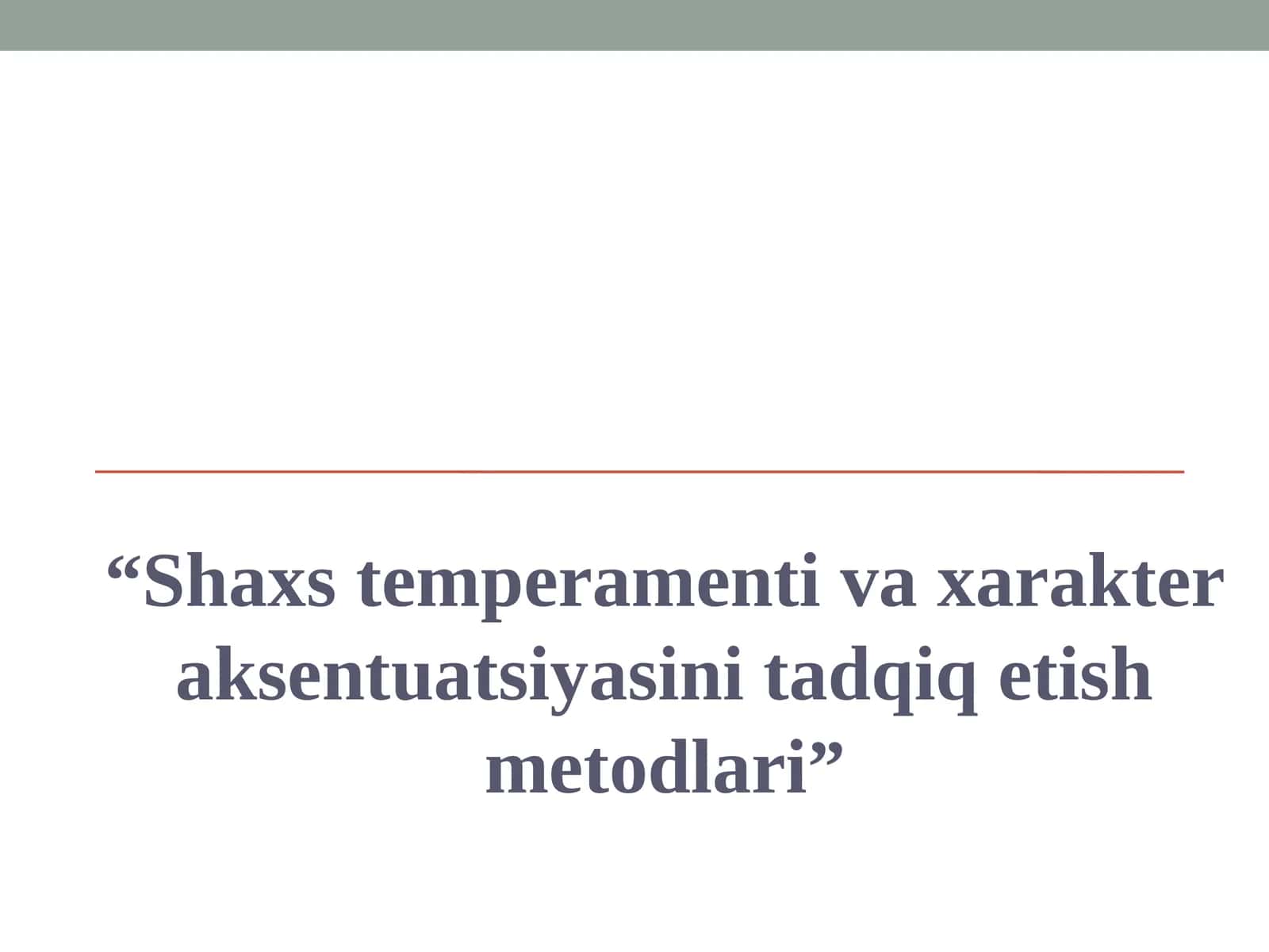 Shaxs temperamenti va xarakter aksentuatsiyasini tadqiq etish metodlari