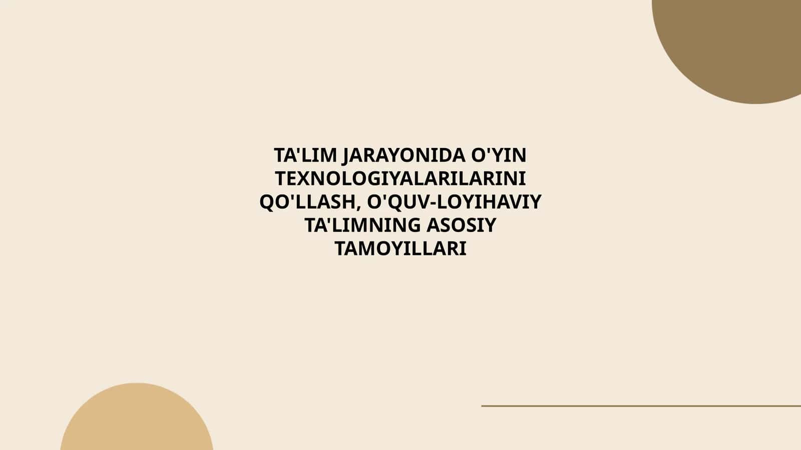 TA'LIM JARAYONIDA O'YIN TEXNOLOGIYALARILARINI QO'LLASH, O'QUV-LOYIHAVIY TA'LIMNING ASOSIY TAMOYILLARI