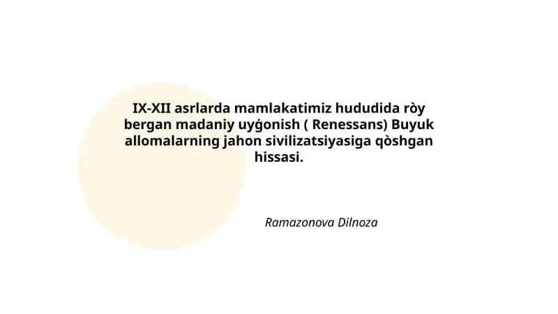 IX-XII asrlarda mamlakatimiz hududida ròy bergan madaniy uyģonish ( Renessans) Buyuk allomalarning jahon sivilizatsiyasiga qòshgan hissasi