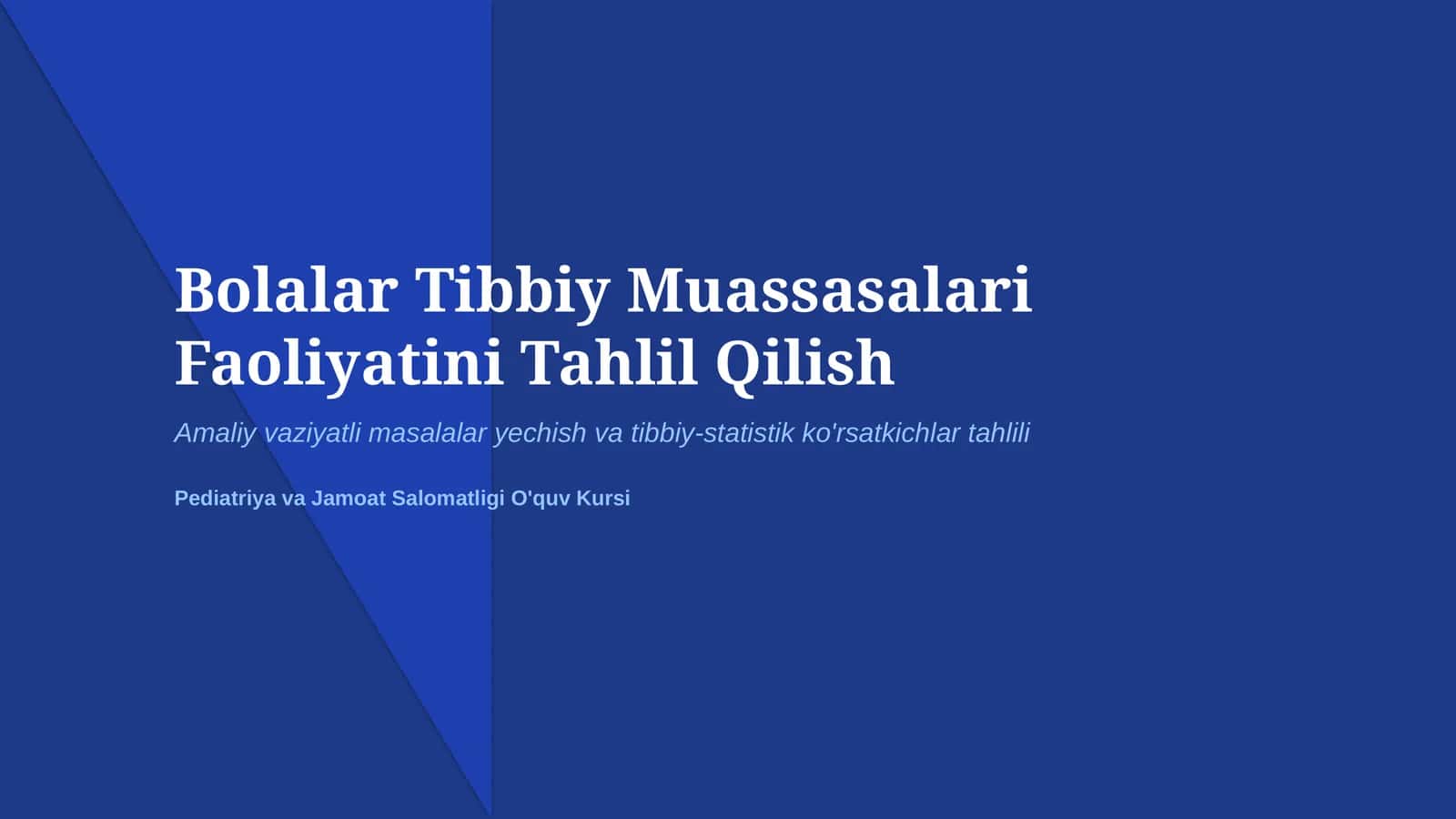 Bolalar tibbiy muassasalari faoliyatini tahlil qilish bo‘yicha vaziyatli masalalar yechish | 15 slay