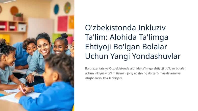 O'zbekistonda Inkluziv Ta'lim: Alohida Ta'limga Ehtiyoji Bo'lgan Bolalar Uchun Yangi Yondashuvlar