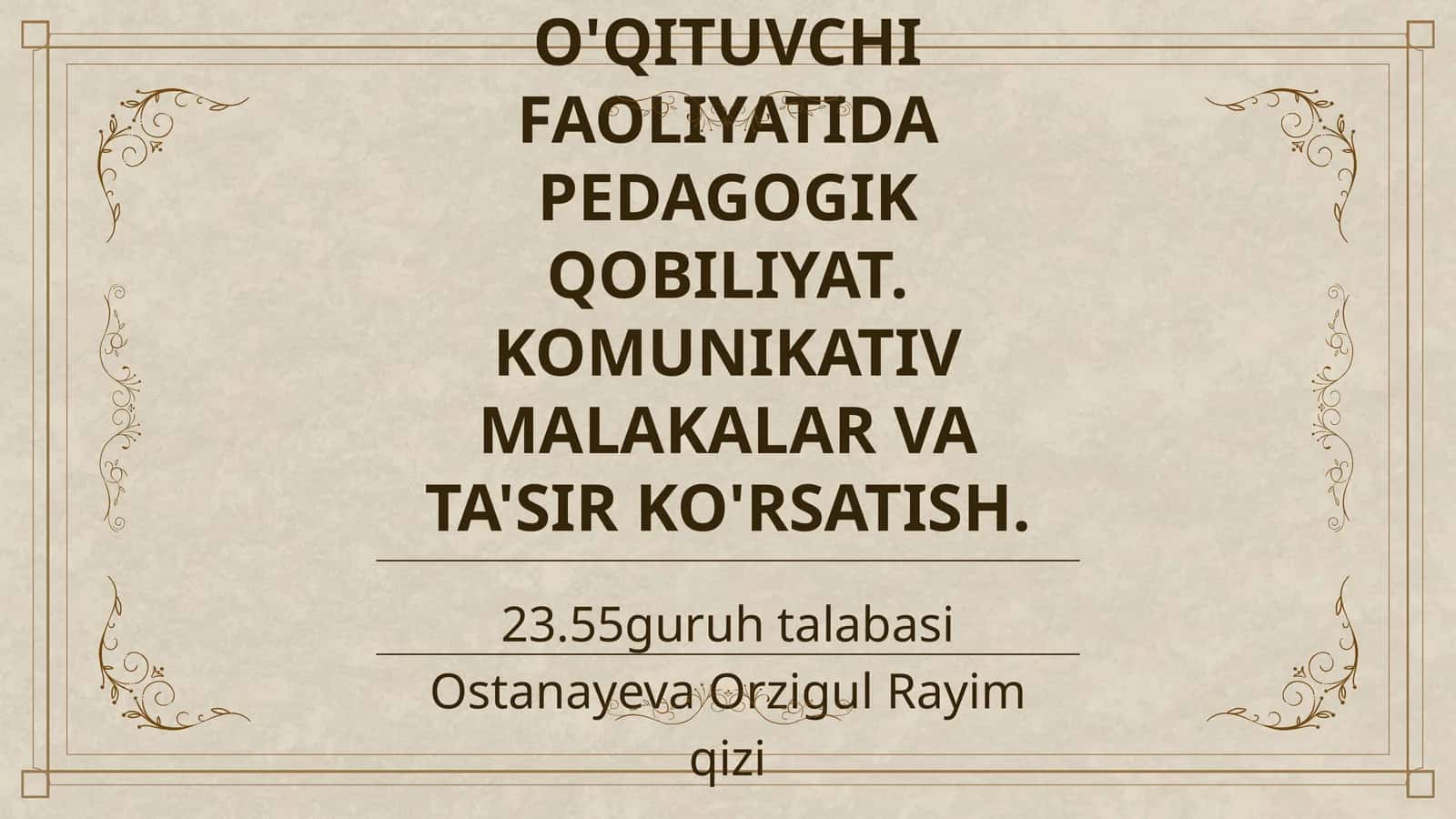 PEDAGOGIK MAHORATNING ASOSIY KOMPONENTLARI. O'QITUVCHI FAOLIYATIDA PEDAGOGIK QOBILIYAT. KOMUNIKATIV MALAKALAR VA TA'SIR KO'RSATISH
