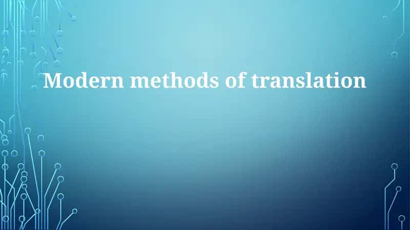 Modern methods of translation