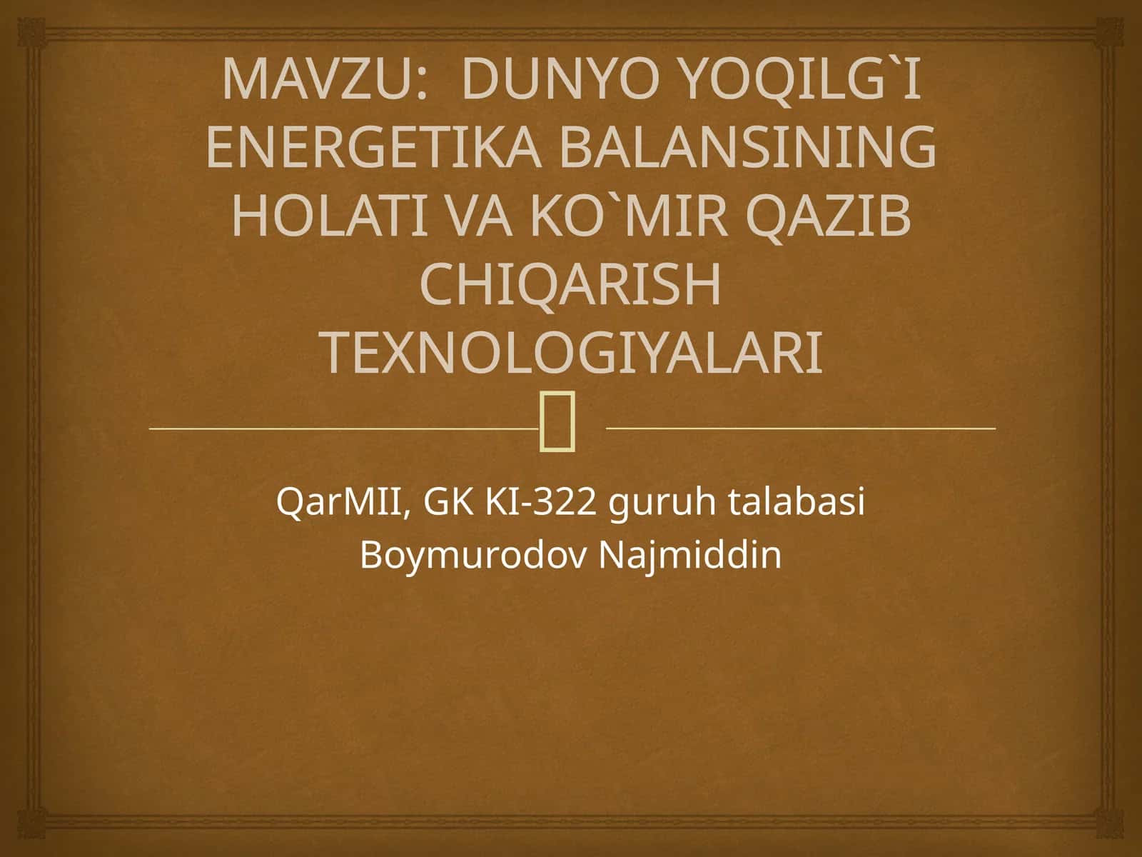 DUNYO YOQILG`I ENERGETIKA BALANSINING HOLATI VA KO`MIR QAZIB CHIQARISH TEXNOLOGIYALARI
