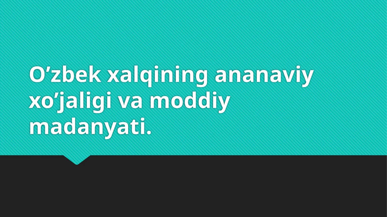 o'zbek xalqining ananaviy xo'jaligi va moddiy madanyati