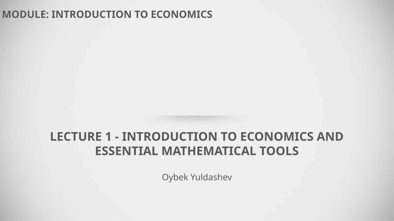 MODULE: INTRODUCTION TO ECONOMICS