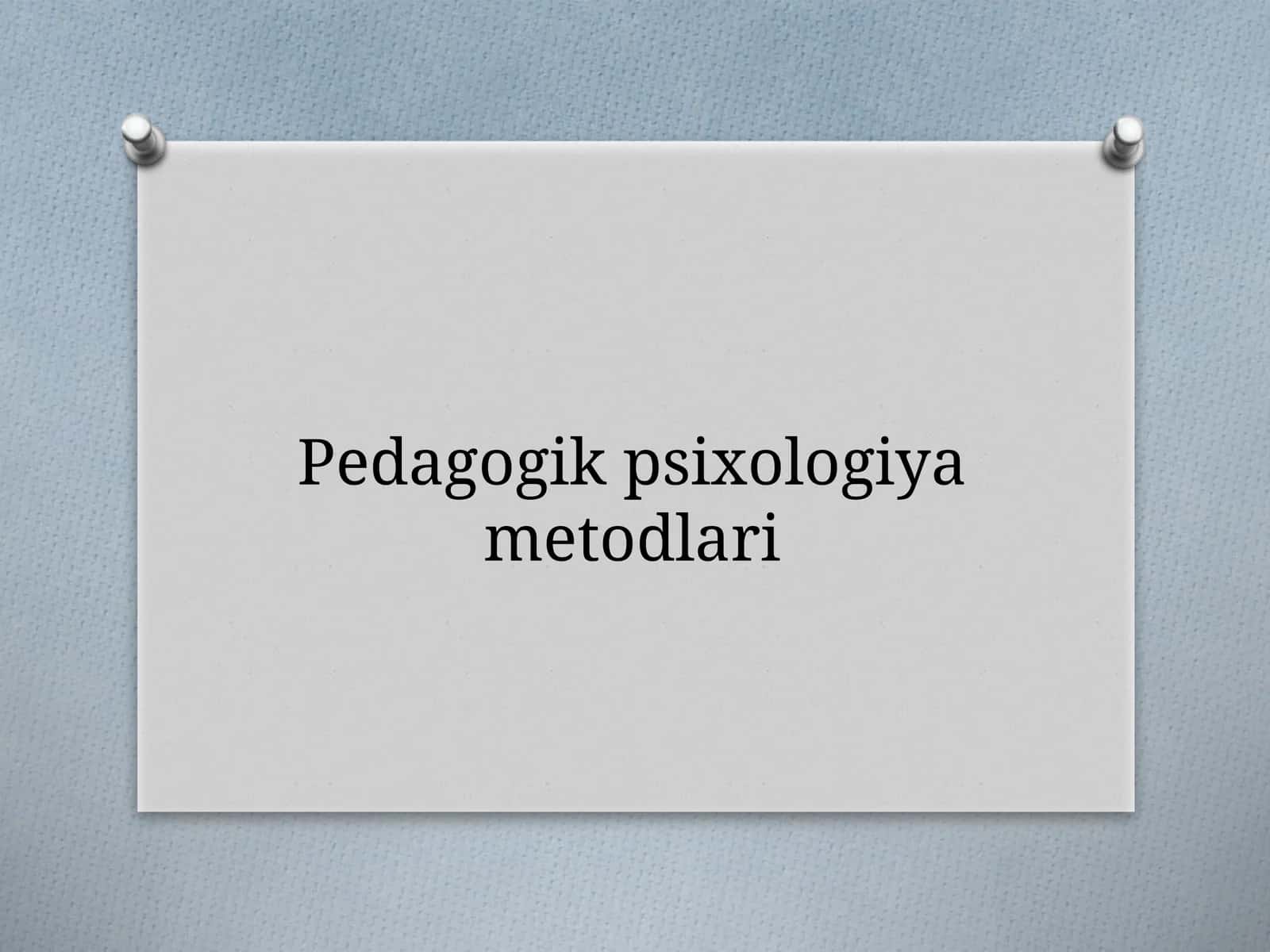 Pedagogik psixologiya metodlari