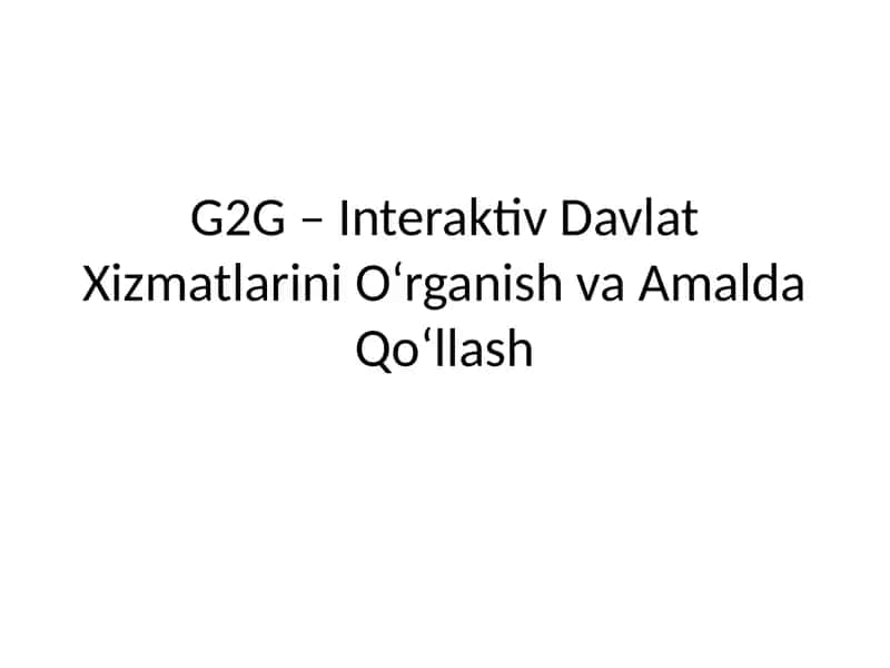 G2G – Interaktiv Davlat Xizmatlarini O‘rganish va Amalda Qo‘llash