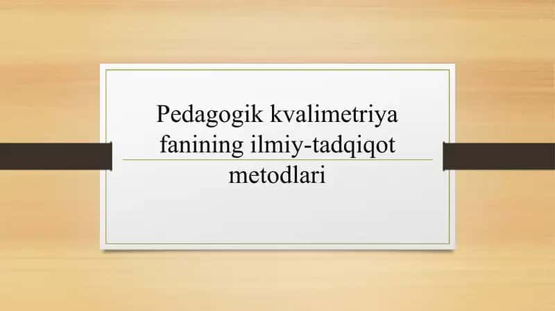 Pedagogik kvalimetriya fanining ilmiy-tadqiqot metodlari