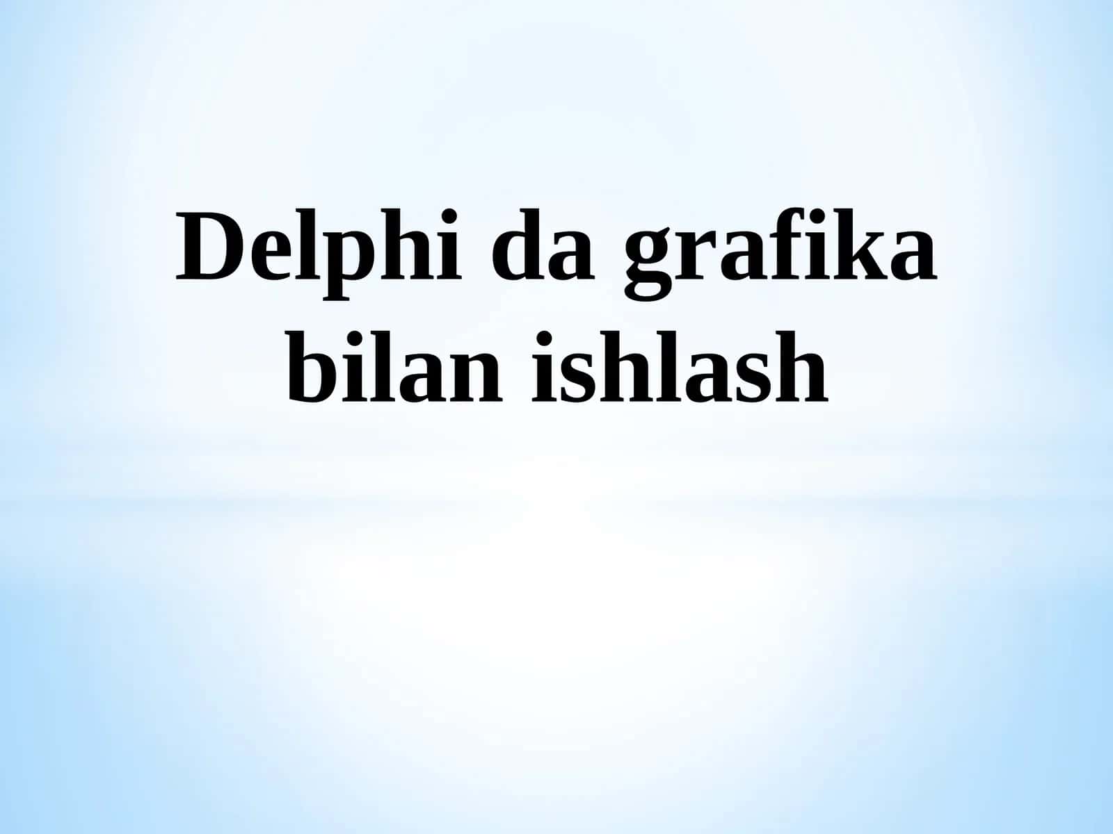 Delphi dagrafikabilanishlash