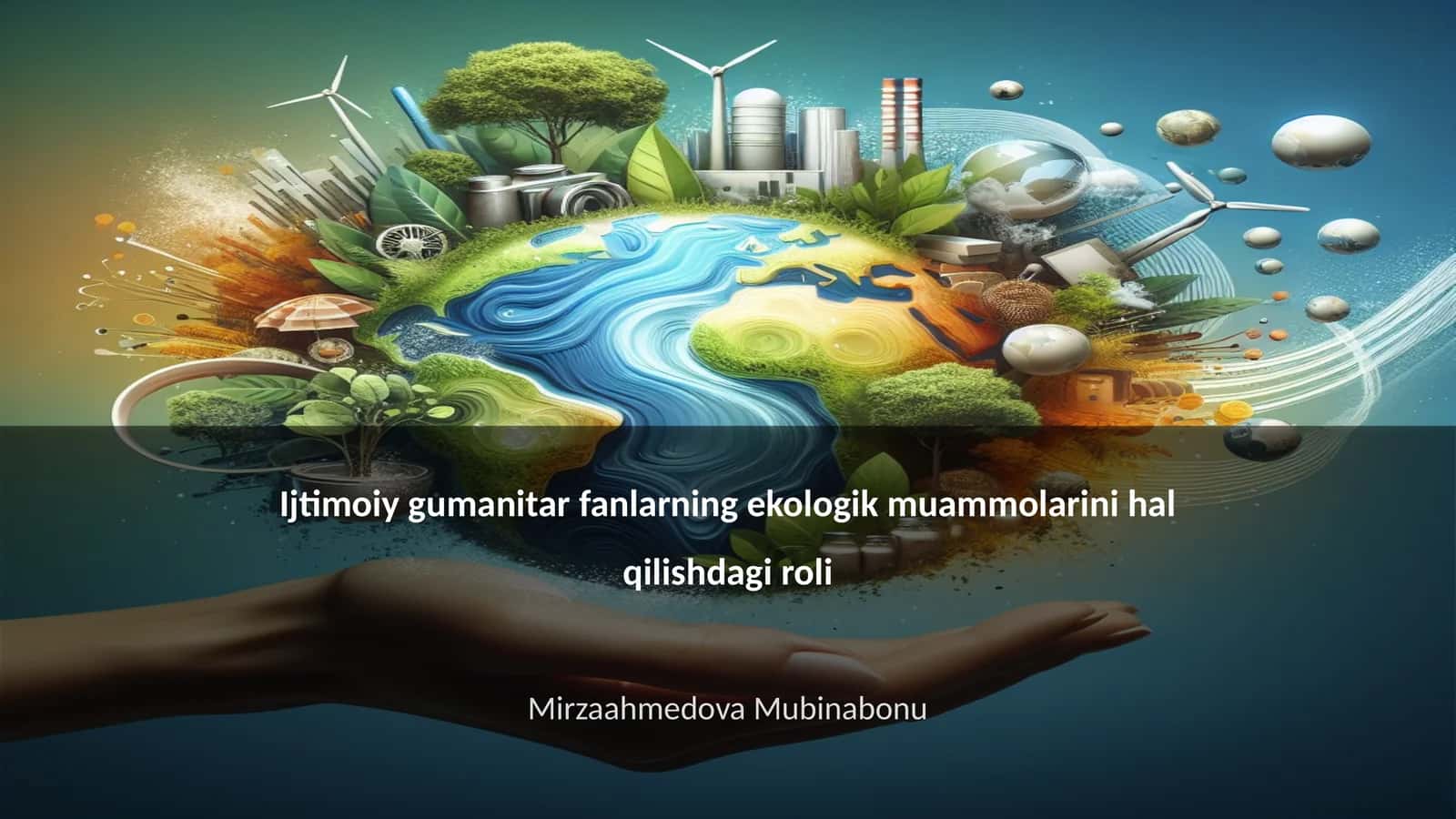 Ijtimoiy gumanitar fanlarning ekologik muammolarini hal qilishdagi roli