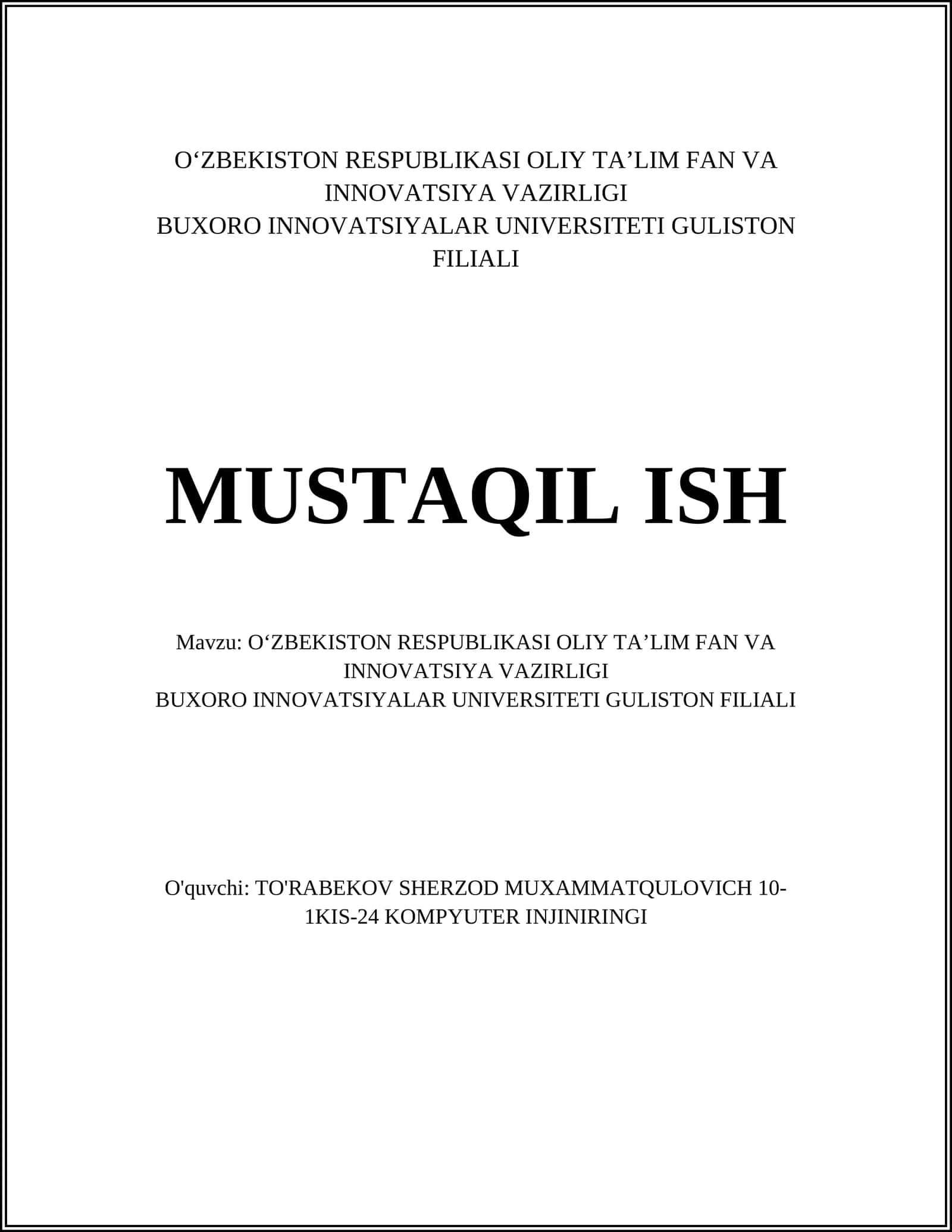 O‘ZBEKISTON RESPUBLIKASI OLIY TA’LIM FAN VA INNOVATSIYA VAZIRLIGI BUXORO INNOVATSIYALAR UNIVERSITETI GULISTON FILIALI MUSTAQIL ISH