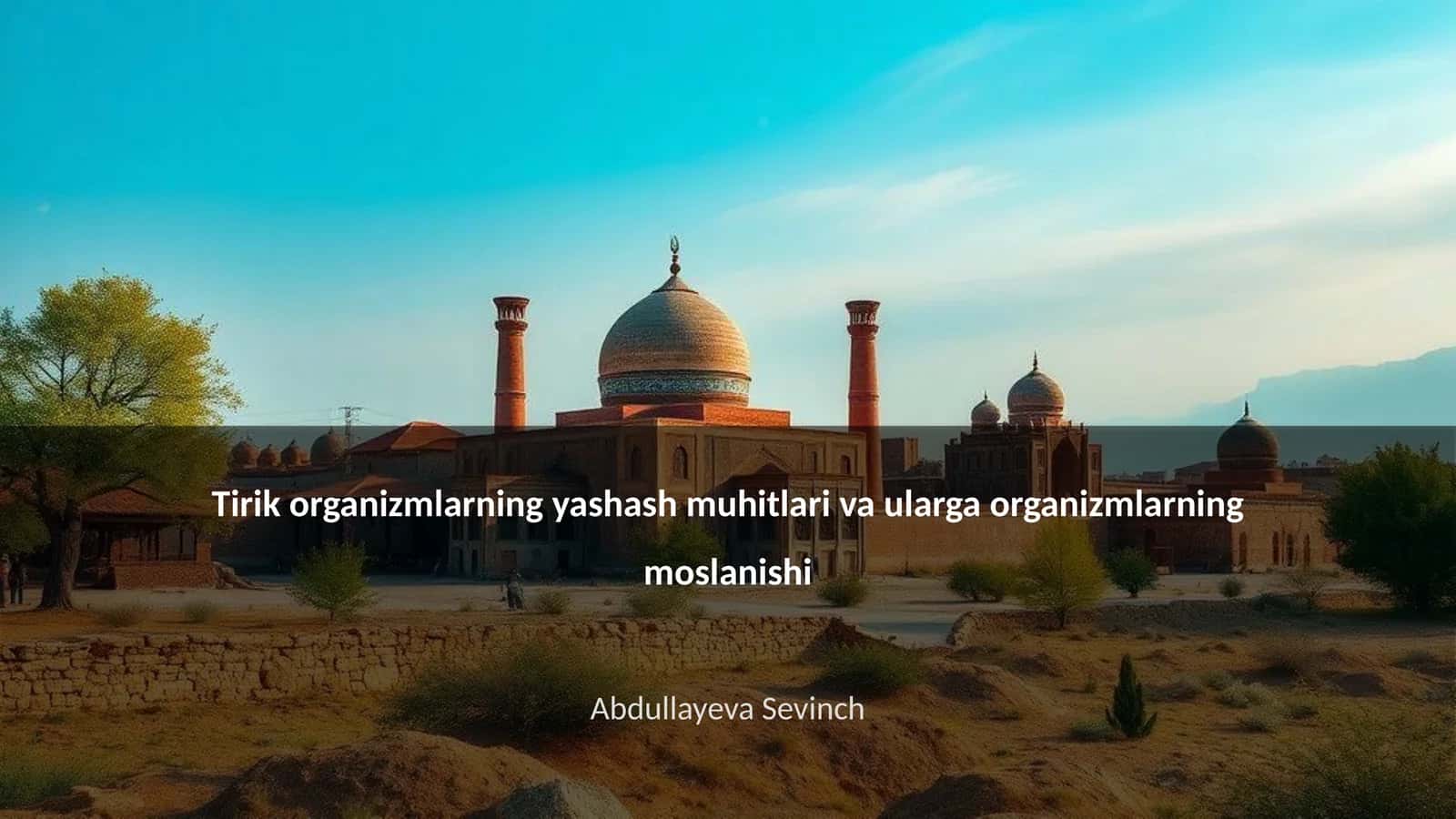 Tirik organizmlarning yashash muhitlari va ularga organizmlarning moslanishi