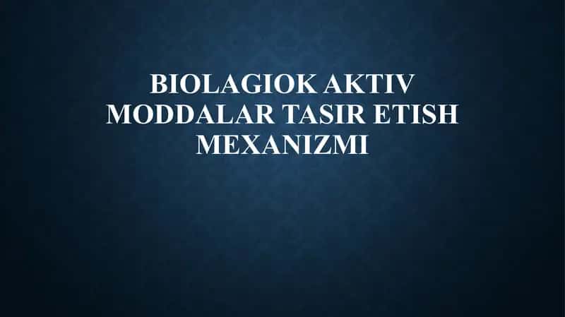 BiolagiokaktivmoddalaRTASIR ETISH MEXANIZMI