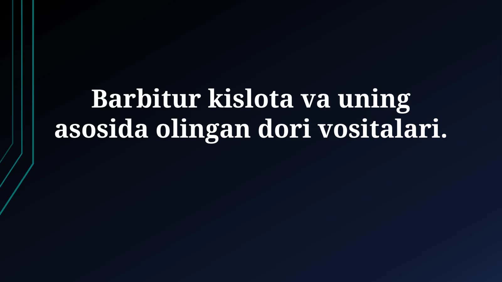 Barbitur kislota va uning asosida olingan dorivositalari