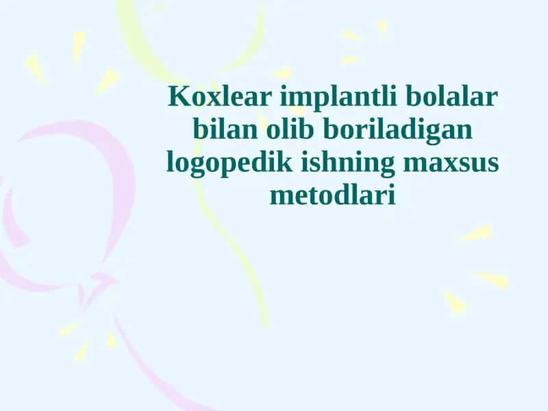 Koxlear implantli bolalar bilan olib boriladigan logopedik ishning maxsus metodlari