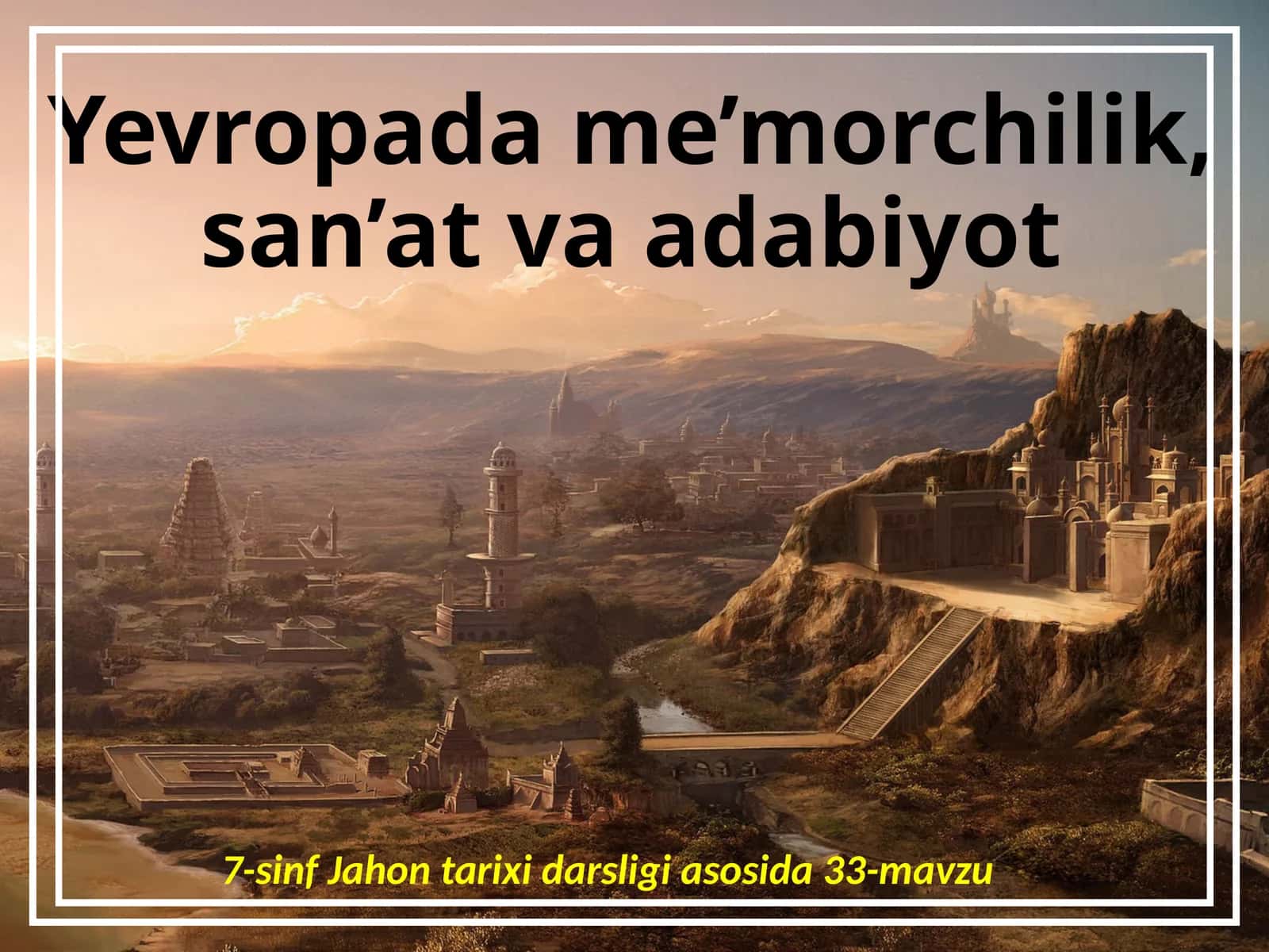 7-sinf Jahon tarixi Yevropada me'morchilik san'at va adabiyot dars taqdimot