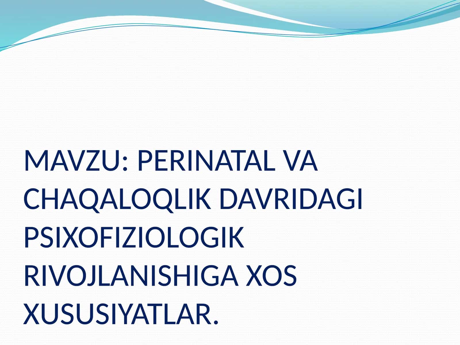 PERINATAL VA CHAQALOQLIK DAVRIDAGI PSIXOFIZIOLOGIK RIVOJLANISHIGA XOS XUSUSIYATLAR