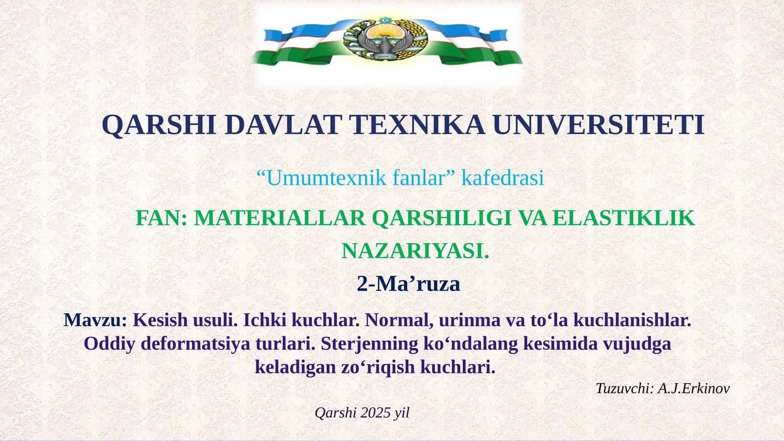 Kesish usuli. Ichki kuchlar. Normal, urinma va to‘la kuchlanishlar. Oddiy deformatsiya turlari. Sterjenning ko‘ndalang kesimida vujudga keladigan zo‘riqish kuchlari
