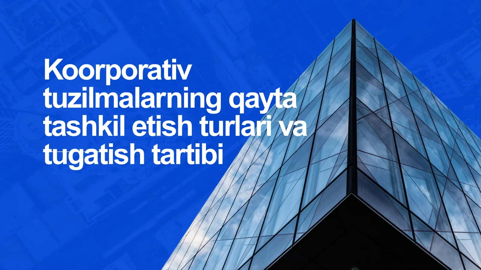 Koorporativ tuzilmalarning qayta tashkil etish turlari va tugatish tartibi