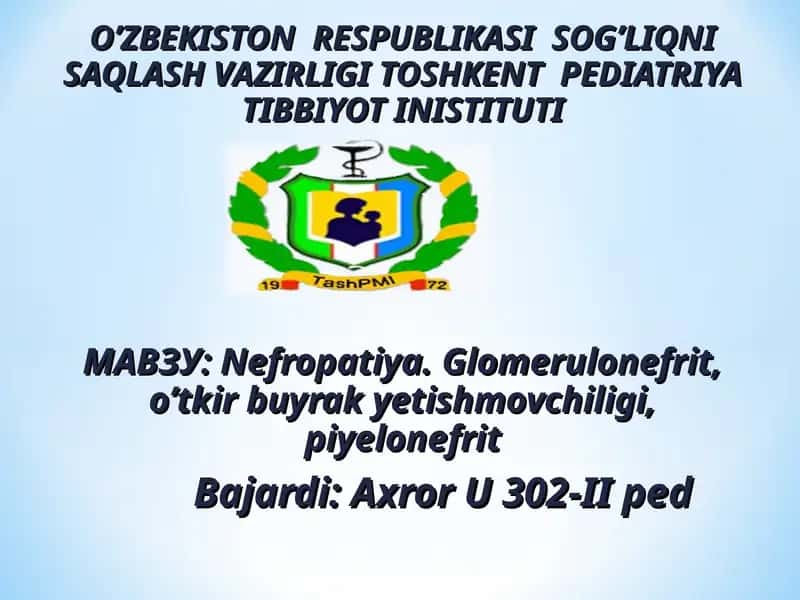 Nefropatiya. Glomerulonefrit, o’tkir buyrak yetishmovchiligi, piyelonefrit