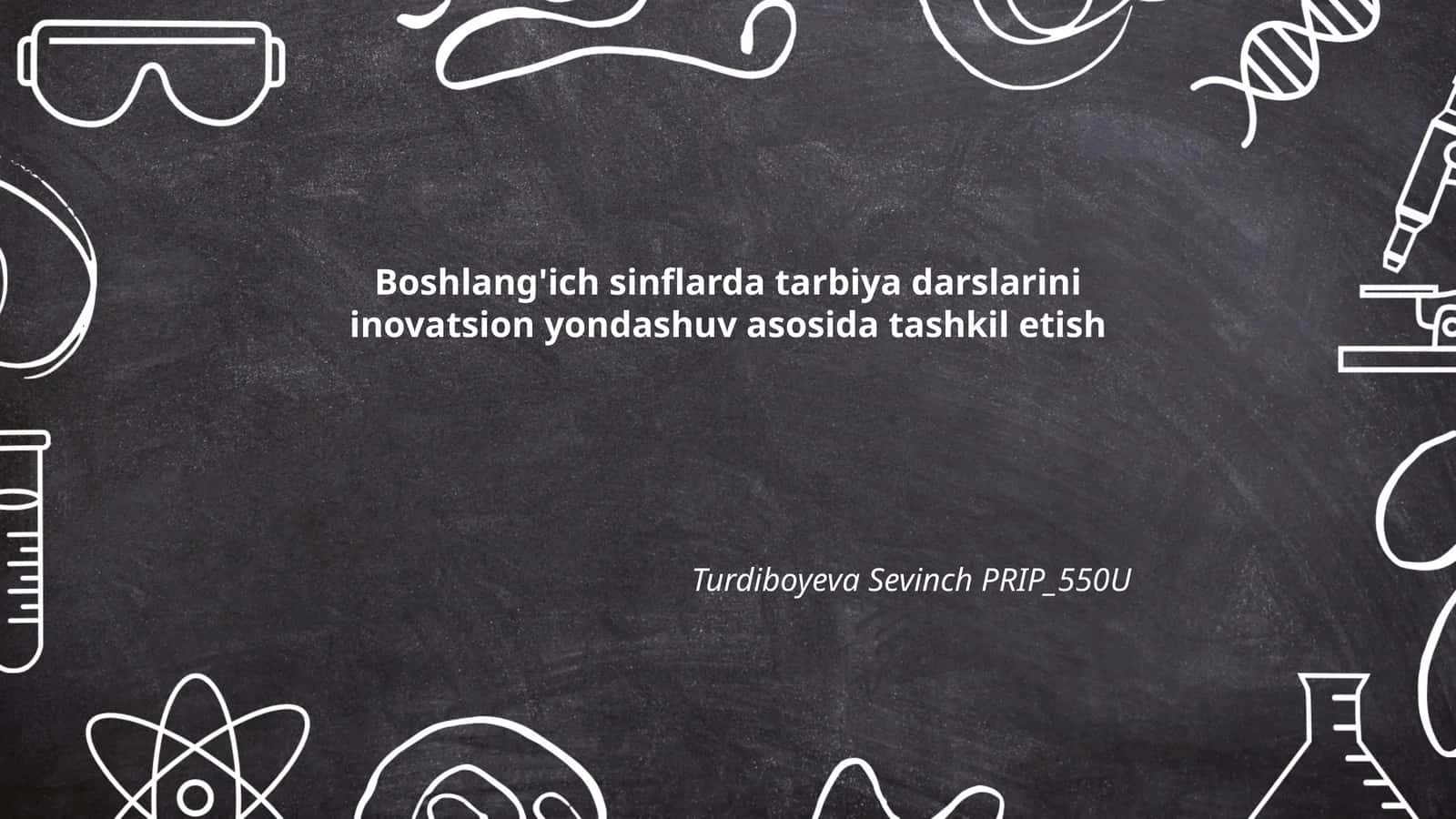Boshlang'ich sinflarda tarbiya darslarini inovatsion yondashuv asosida tashkil etish