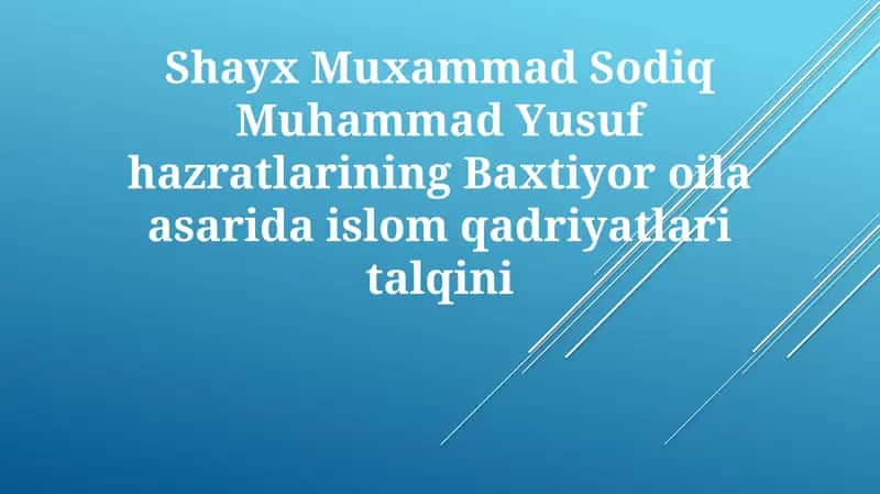 Shayx Muxammad Sodiq Muhammad Yusuf hazratlarining Baxtiyor oila asarida islom qadriyatlari talqini