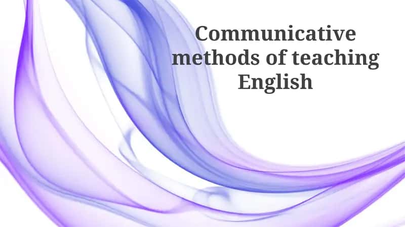 Communicative methods of teaching English