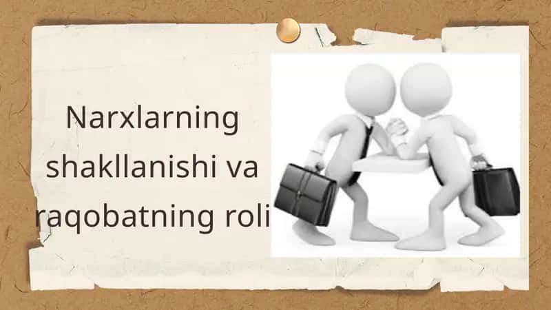 Narxlarning shakllanishi va raqobatning roli