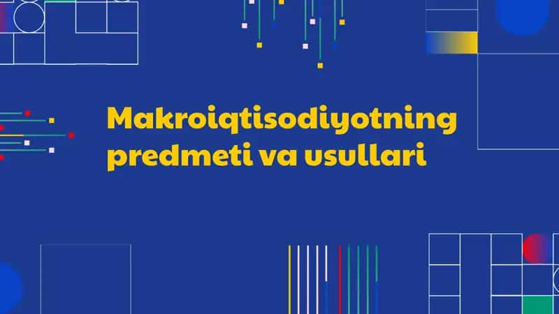 Makroiqtisodiyotning predmeti va usullari