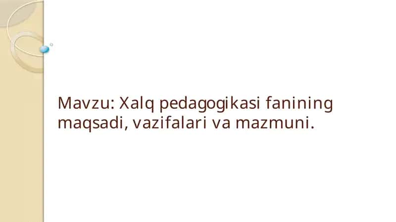 Xalq pedagogikasi fanining maqsadi, vazifalari va mazmuni