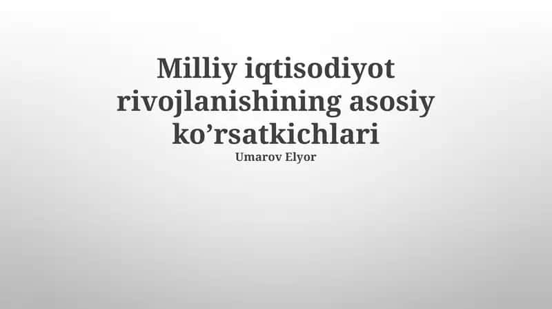 Milliy iqtisodiyot rivojlanishining asosiy ko’rsatkichlari