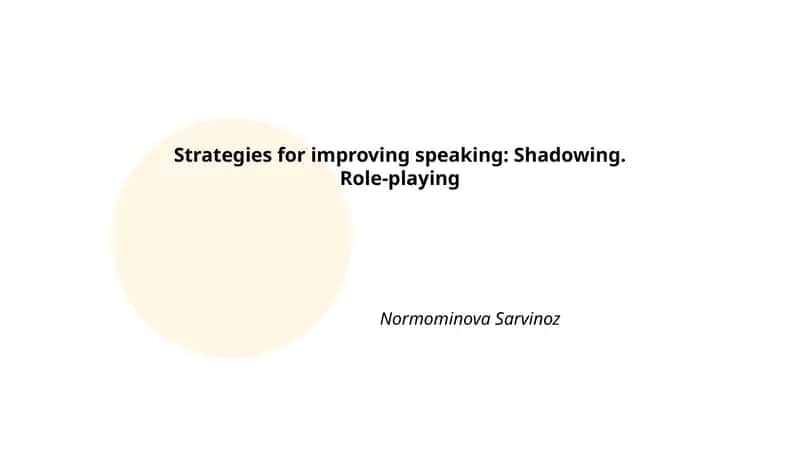 Strategies for improving speaking: Shadowing. Role-playing