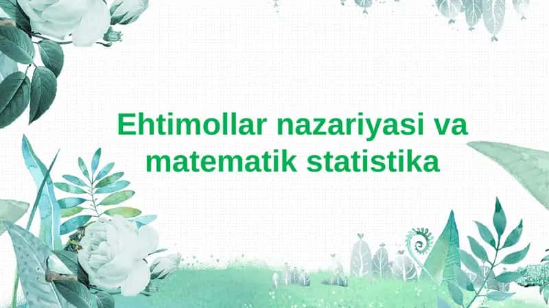 Ehtimollar nazariyasi va matematik statistika