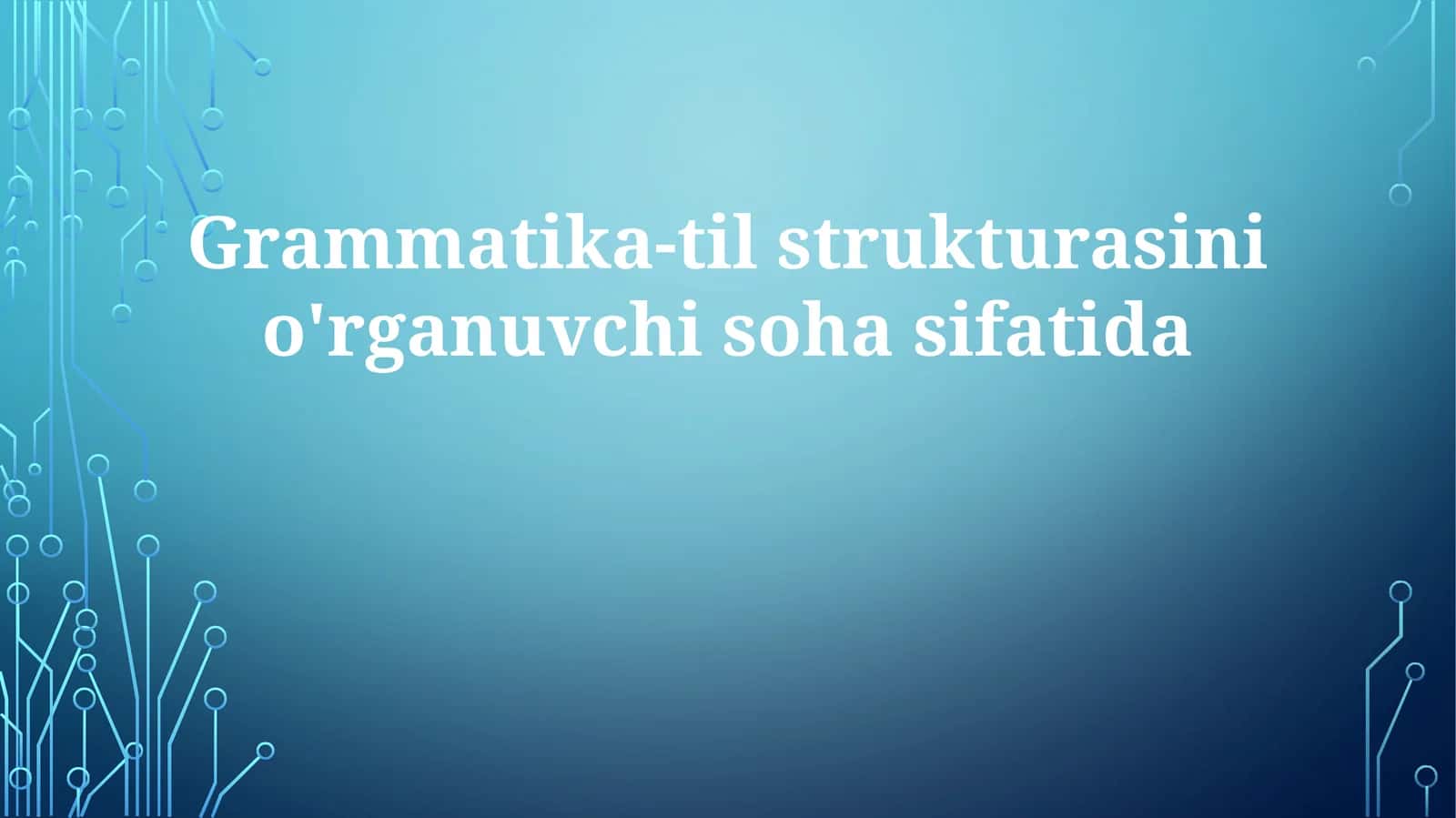 Grammatika-tilstrukturasinio'rganuvchisohasifatida